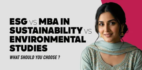 ESG vs MBA in Sustainability vs Environmental Studies: What Should You Choose? 