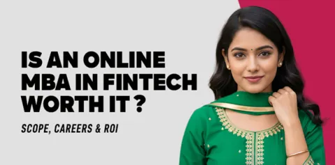 Is an Online MBA in FinTech Worth It? Scope, Careers & ROI 