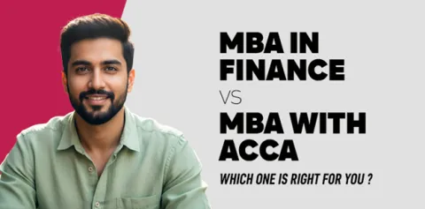 mba-in-finance-vs-mba-with-acca-which-one-is-right-for-you