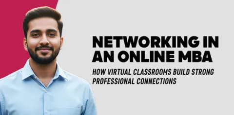 Networking in an Online MBA: How Virtual Classrooms Build Strong Professional Connections 
