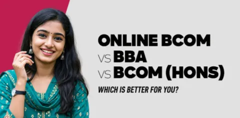 Online BCom vs BBA vs BCom (Hons): Which Is Better for You? 