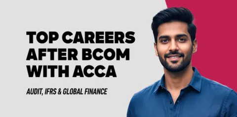 Top Careers After BCom with ACCA: Audit, IFRS & Global Finance 