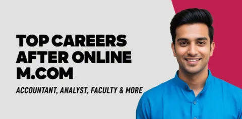 Top Careers After Online M.Com: Accountant, Analyst, Faculty & More 