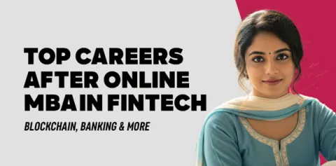Top Careers After Online MBA in FinTech: Blockchain, Banking & More 