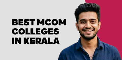 Best MCom Colleges in Kerala (2026)