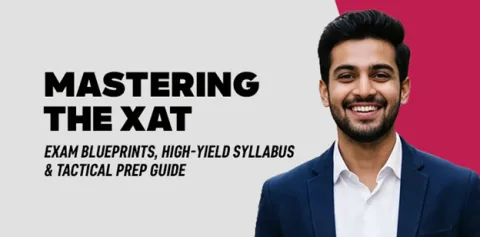 Mastering the XAT: Exam Blueprints, High-Yield Syllabus & Tactical Prep Guide (2026) 