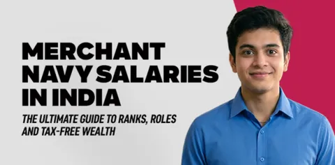 merchant-navy-salaries-in-india-2026-the-ultimate-guide-to-ranks-roles-and-tax-free-wealth