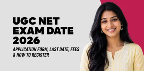 UGC NET Exam date 2026: Application Form, Last Date, Fees & How to Register