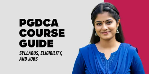PGDCA Course Guide: Syllabus, Eligibility, and Jobs 