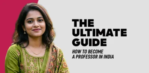 The Ultimate Guide: How to Become a Professor in India 