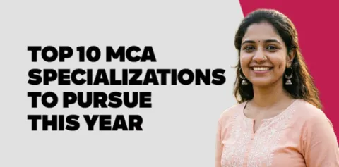 Top 10 MCA Specializations to Pursue This Year 