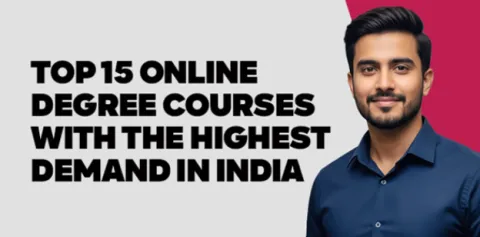 Top 15 Online Degree Courses With the Highest Demand in India 