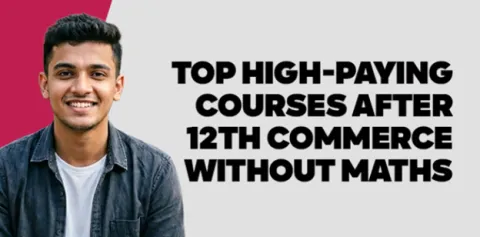 Top High-Paying Courses After 12th Commerce Without Maths 