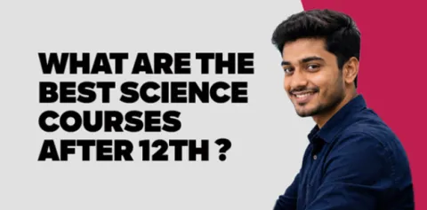 What are the best Science Courses after 12th? 