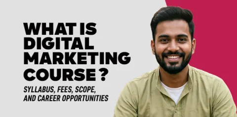 What is Digital Marketing Course? Syllabus, Fees, Scope, and Career Opportunities (2026) 