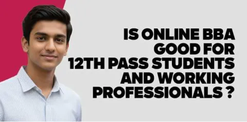 is-online-bba-good-for-12th-pass-students-and-working-professionals.jpg