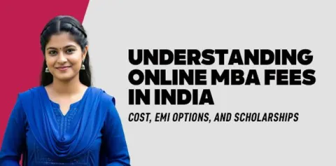 understanding-online-mba-fees-in-india-cost-emi-options-and-scholarships.jpg