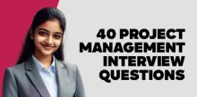 40 Project Management Interview Questions