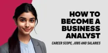 How to become a Business Analyst- Career Scope, Jobs and Salaries 