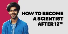 How to Become a Scientist after 12th 