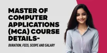 Master of Computer Applications (MCA) Course Details- Duration, Fees, Scope and Salary 