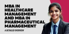 MBA in Healthcare Management and MBA in Pharmaceutical Management- A detailed overview 