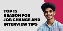 Top 15 Reason for Job Change and Interview Tips