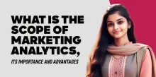 What is the Scope of Marketing Analytics, its Importance and Advantages 