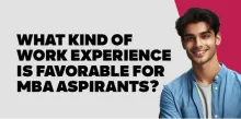 What kind of work experience is favorable for MBA aspirants? 