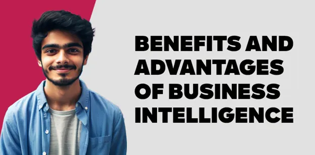 Benefits and Advantages of Business Intelligence 