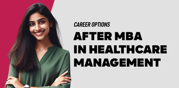Career Options After MBA in Healthcare Management 