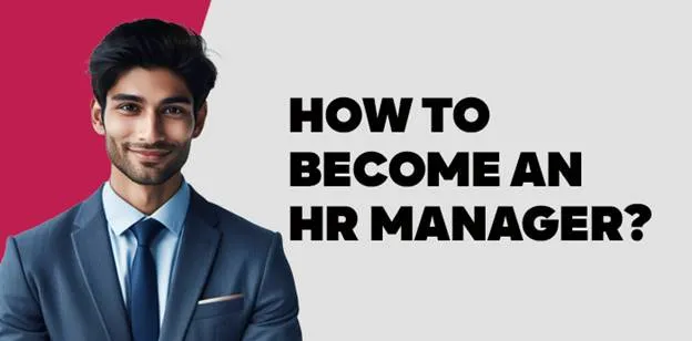 How to Become an HR Manager? 