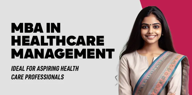 MBA in Healthcare Management: Ideal for Aspiring Healthcare Professionals 