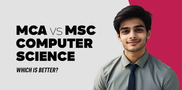MCA vs MSc Computer Science- Which is Better? 