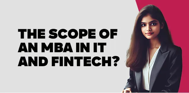 The Scope of an MBA in IT and FinTech?