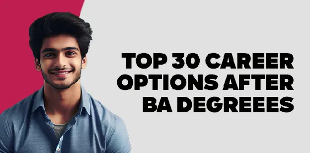 Top 30 Career Options after BA Degree