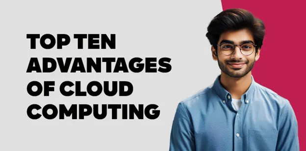 Top Ten Advantages of Cloud Computing 