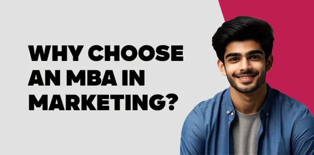 Why choose an MBA in Marketing? 
